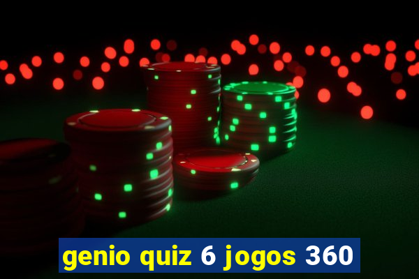 genio quiz 6 jogos 360